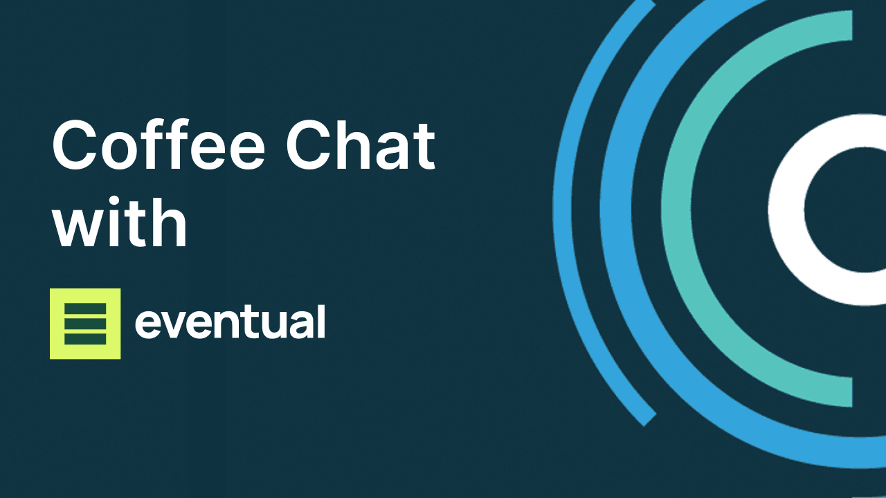 Catalyit Coffee Chat with Eventual